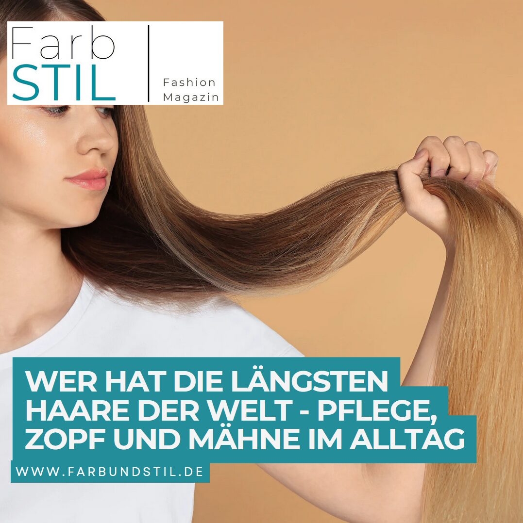 Wer hat die längsten Haare der Welt - Pflege, Zopf und Mähne im Alltag Wer hat die längsten Haare der Welt - Pflege, Zopf und Mähne im Alltag